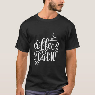 Kaffee und Cardio Funny Workout Gym Fitness Lover T-Shirt