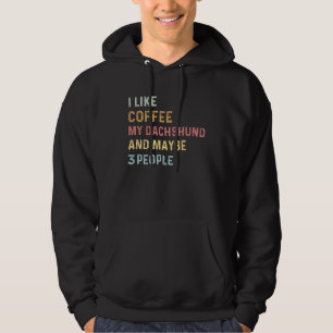 Kaffee und Dachshund ich mag Kaffee meinen Dachshu Hoodie