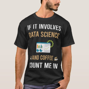 Kaffee- und Datenwissenschaft T-Shirt