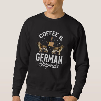 Kaffee und Deutsche Schäferhunde Kaffee und Deutsc Sweatshirt