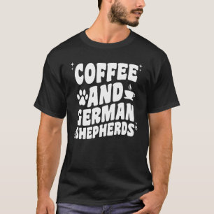 Kaffee und Deutscher Schäferhund GSP Hund Koffein T-Shirt