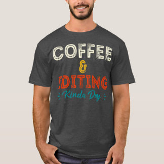 Kaffee und Editing Kinda Day Fotograf Geschenk Pho T-Shirt