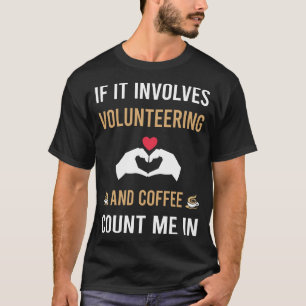 Kaffee und Freiwillige T-Shirt