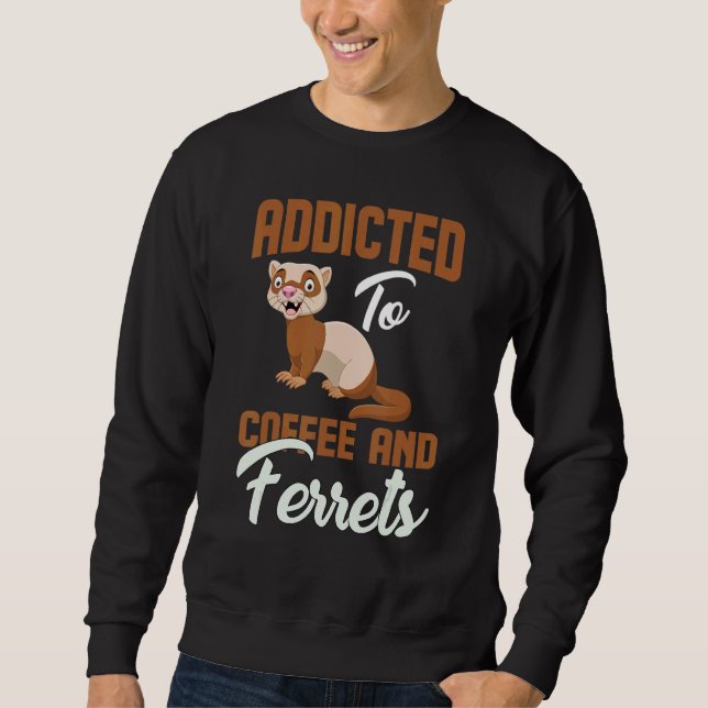Kaffee und Frettchen Haustier-Frettchen Sweatshirt (Vorderseite)