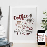 Kaffee und Freunde Bistro Doodle Art Typografie Poster<br><div class="desc">Das Kaffeeposter für Ihre Zuhause, Bistro-Dekoration oder Restaurantkunst ist im Design mit dem Coffee-Zitat "Coffee and Friends make the Perfect Blend" und Illustrationen inklusive einer Tasse Kaffee und Kuchen-Nachtisch. Die dekorative Typografie wird in neutralen Brauntönen geschrieben. Herzlich willkommen für Ihr Geschäft oder ein schönes Geschenk für Kaffeeliebhaber und Ihre Freunde....</div>
