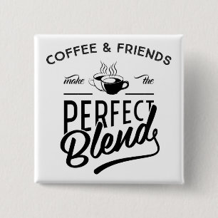 Kaffee und Freunde machen die perfekte Mischung Button
