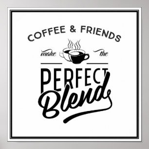 Kaffee und Freunde machen die perfekte Mischung Poster