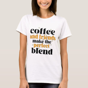 Kaffee und Freunde machen die perfekte Mischung T-Shirt