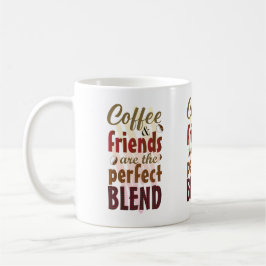 Kaffee und Freunde sind die perfekte Mischung Kaffeetasse