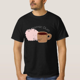 Kaffee und Gehirn sind das dynamische Duo! T-Shirt