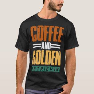 Kaffee und Golden Retriever Hund und Kaffee T-Shirt