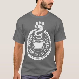 Kaffee und große Pyrenäen Berghund T-Shirt
