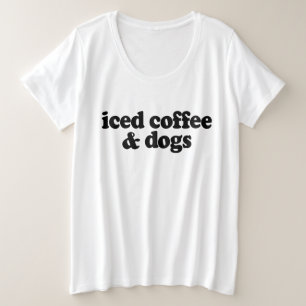 Kaffee und Hunde Große Größe T-Shirt