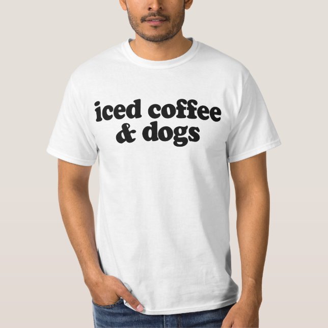 Kaffee und Hunde T-Shirt (Vorderseite)