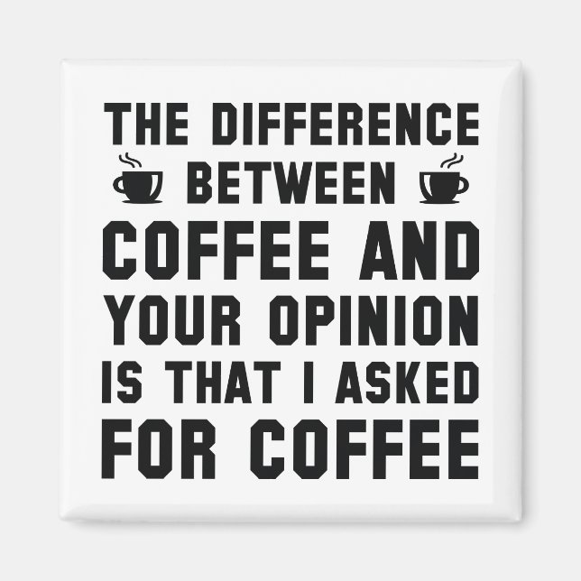 Kaffee und Ihre Meinung Magnet (Vorne)