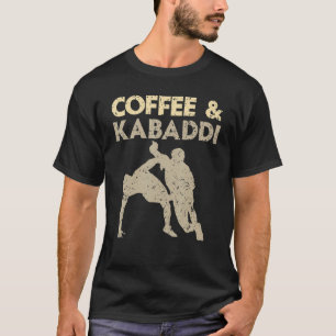 Kaffee und Kabaddi indisches Spiel Mannschaftsspor T-Shirt