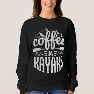 Kaffee und Kajaks - Funny Kayaking Sweatshirt