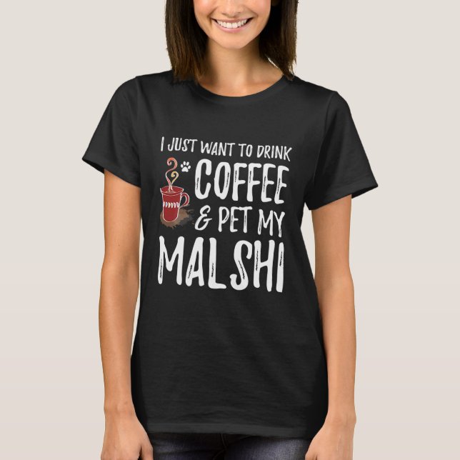 Kaffee und Malshi für Mal shi Hund Mama T-Shirt (Vorderseite)