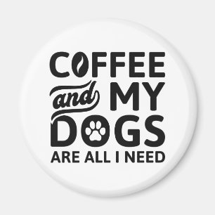 Kaffee und meine Hunde sind alles, was ich brauche Magnet