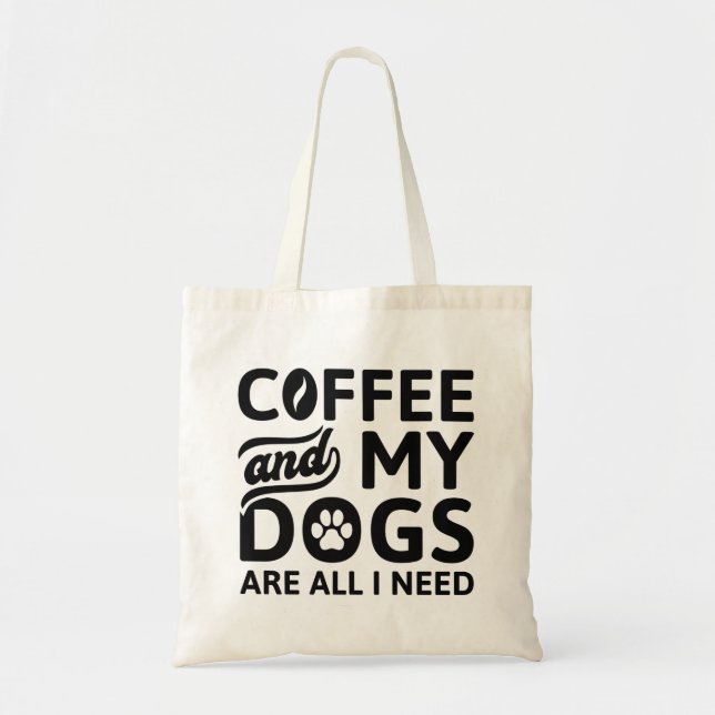 Kaffee und meine Hunde sind alles, was ich brauche Tragetasche (Vorne)
