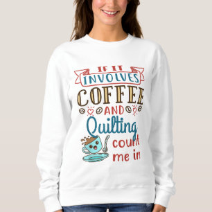 Kaffee und Quilter Quilter Crafty Quilts Hobby Cr Sweatshirt
