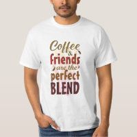 Kaffee und seine Freunde sind der perfekte T - Shi