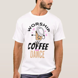 Kaffee und Tanz anbeten T-Shirt