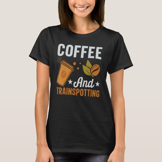 Kaffee- und Trainspotter Trainspott T-Shirt (Vorderseite)