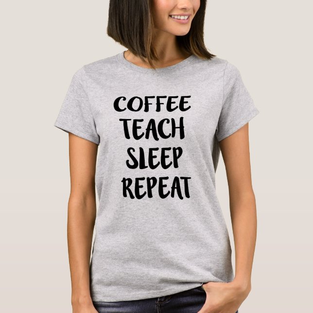 Kaffee unterrichten Schlaf-Wiederholung lustiges T-Shirt (Vorderseite)
