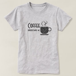 Kaffee versteht,/schwarzes T-Shirt