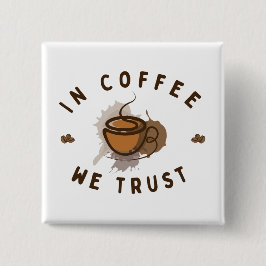 Kaffee vertrauen wir lustig button