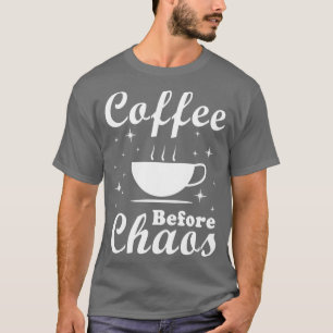 Kaffee vor Chaos Funny T-Shirt