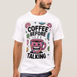 Kaffee vor dem lustigen Donut-Mug-Shirt T-Shirt