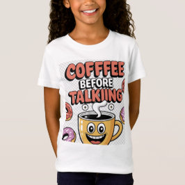 Kaffee vor dem Reden Lustig, Geschenk, Süßes T-Shi T-Shirt