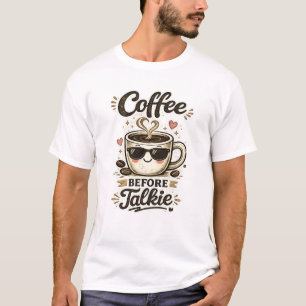 Kaffee vor dem Reden T-Shirt