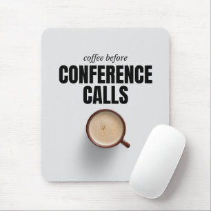 'Kaffee vor Konferenzanrufen' Lustiger Arbeitskoll Mousepad