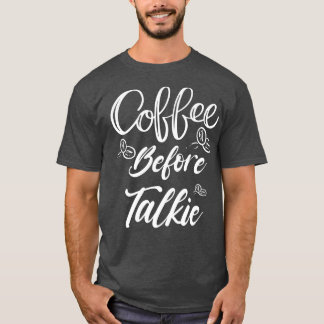 Kaffee vor Talkie Shirt Bester Kaffee Lover Shirt