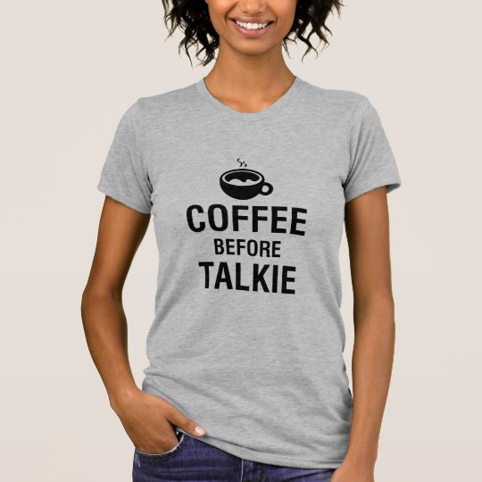 KAFFEE VOR TALKIE T-Shirt