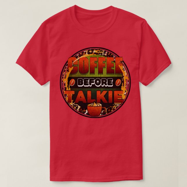 Kaffee vor TalkieKaffeeliebhaber T-Shirt (Design vorne)