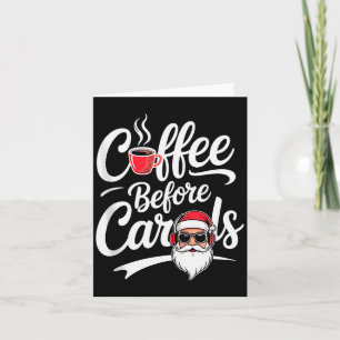 Kaffee vor Weihnachtsliedern Lustiger Kaffeeliebha Karte