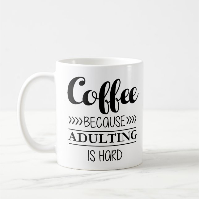 Kaffee, weil Adulting hart ist Kaffeetasse (Links)