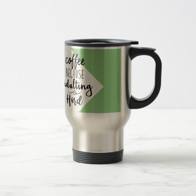 Kaffee, weil Adulting stark | schicke Typografie Reisebecher (Rechts)
