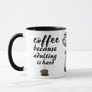Kaffee, weil das Erwachsen schwarz-weiß ist Tasse