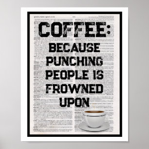 Kaffee, weil das Schlagen von Menschen nicht gern Poster