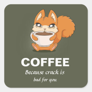 Kaffee, weil der Kaffee schlecht für Sie ist Quadratischer Aufkleber