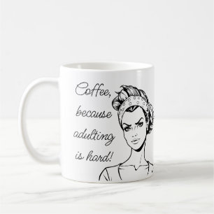 Kaffee, weil erwachsen sein schwer ist! kaffeetasse