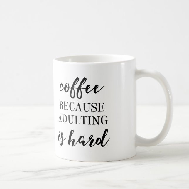 Kaffee, weil Erwachsene schwer sind Kaffeetasse (Rechts)
