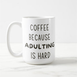 KAFFEE, WEIL ERWACHSENE SCHWIERIGE TASSE SIND
