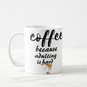Kaffee, weil Erwachsenwerden ein hartes Zitat ist Kaffeetasse