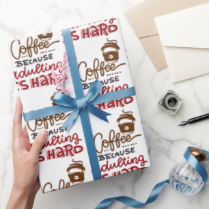 Kaffee, weil Erwachsenwerden schwer ist Geschenkpapier